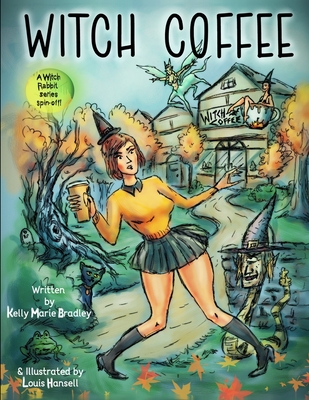 Witch Coffee: A Witch Rabbit Series Spin-Off - Bradley, Kelly Marie