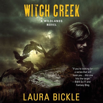 Witch Creek: A Wildlands Novel - Bickle, Laura, and Zanzarella, Nicol (Read by)