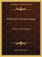 Witch Cult in Western Europe: A Study in Anthropology