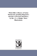 Witch Hill: A History of Salem Witchcraft. Including Illustrative Sketches of Persons and Places