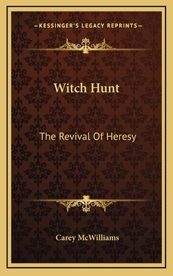 Witch Hunt: The Revival Of Heresy - McWilliams, Carey