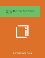 Witch Hunting and Witch Trails