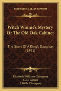 Witch Winnie's Mystery or the Old Oak Cabinet: The Story of a King's Daughter (1891)