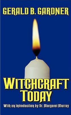 Witchcraft Today - Gardner, Gerald B, and Murray, Margaret (Introduction by)
