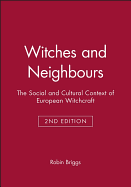 Witches and Neighbours: The Social and Cultural Context of European Witchcraft