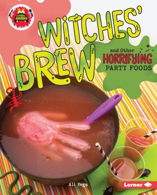 Witches' Brew and Other Horrifying Party Foods - Vega, Ali
