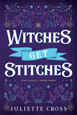 Witches Get Stitches: Stay a Spell Book 3 Volume 3 - Cross, Juliette