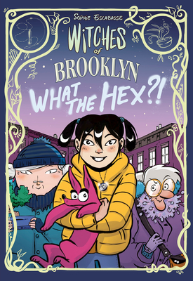 Witches of Brooklyn: What the Hex?!: (A Graphic Novel) - Escabasse, Sophie