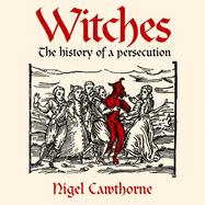 Witches: The history of a persecution