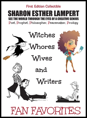 Witches, Whores, Writers, and Wives WORLD FAMOUS POEMS: One of the World's Greatest Poets, The Greatest Poems Ever Written on Extraordinary World Events, Gifts of Genius, Included Published Fan Mail, 5 Star Reviews! - Lampert, Sharon Esther