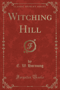 Witching Hill (Classic Reprint)