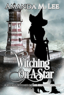 Witching on a Star: A Wicked Witches of the Midwest Mystery -- Book 4