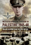 With 6th Airborne Division in Palestine 1945-1948