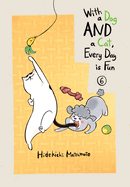 With a Dog and a Cat, Every Day Is Fun 6