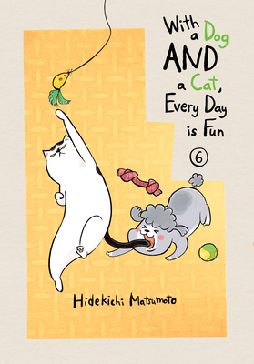 With a Dog and a Cat, Every Day Is Fun 6 - Matsumoto, Hidekichi