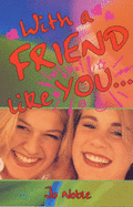 With a Friend Like You....