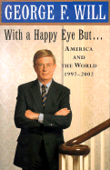 With a Happy Eye But...: America and the World, 1997-2002