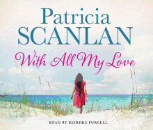 With All My Love: Warmth, wisdom and love on every page - if you treasured Maeve Binchy, read Patricia Scanlan