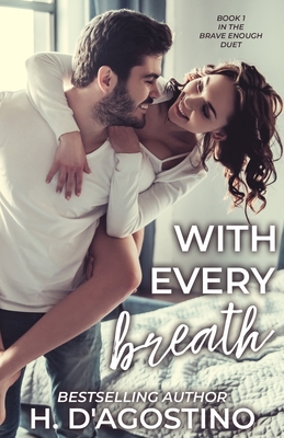 With Every Breath: book 1 in the Brave Enough duet - Montgomery, Kellie (Editor), and D'Agostino, Heather