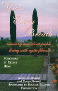 With Every Breath: Stories by and about People Living with Cycstic Fibrosis