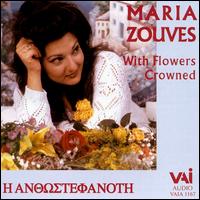 With Flowers Crowned - Maria Zouves (soprano)