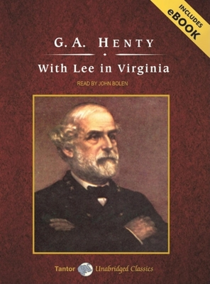 With Lee in Virginia - Henty, G A, and Bolen, John (Narrator)