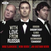 With Love from Russia - Hans Eijsackers (piano); Henk Neven (baritone); Jan Bastiaan Neven (cello)