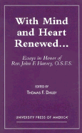 With Mind and Heart Renewed. . .: Essays in Honor of Rev. John F. Harvey, O.S.F.S.