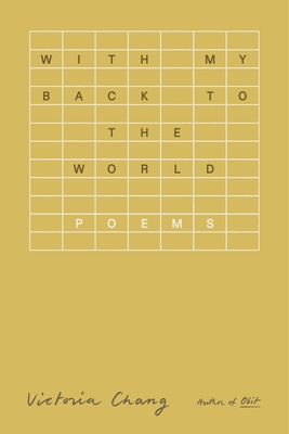 With My Back to the World: Poems - Chang, Victoria