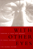 With Other Eyes: Looking at Race and Gender in Visual Culture