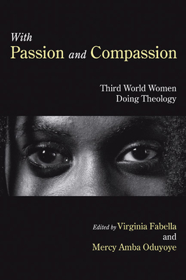 With Passion and Compassion - Fabella, Virginia MM (Editor), and Oduyoye, Mercy A (Editor)