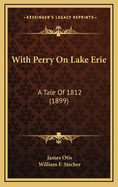 With Perry on Lake Erie: A Tale of 1812 (1899)