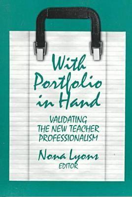 With Portfolio in Hand: Portfoilios in Teaching and Teacher Education - Lyons, Nona