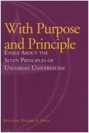With Purpose and Principle: Essays about the Seven Principles of Unitarian Universalism - Frost, Edward A (Editor)