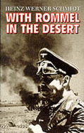 With Rommel in the Desert - Schmidt, Heinz Werner