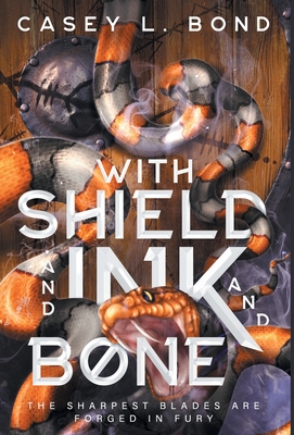 With Shield and Ink and Bone - Bond, Casey L