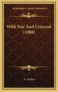 With Star and Crescent (1888)