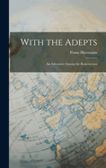 With the Adepts: An Adventure Among the Rosicrucians