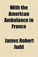 With the American Ambulance in France