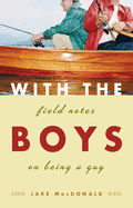 With the Boys: Field Notes on Being a Guy