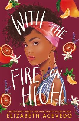 With the Fire on High: From the winner of the CILIP Carnegie Medal 2019 - Acevedo, Elizabeth