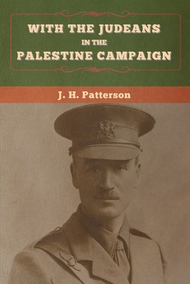 With the Judeans in the Palestine Campaign - Patterson, J H