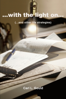 ...with the Light On...: (...and Other Life Strategies) - Gould, Carl L