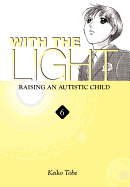 With the Light... Vol. 6: Raising an Autistic Child Volume 6
