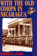 With the Old Corps in Nicaragua - Clark, George B