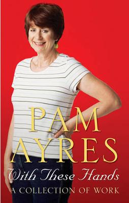 With These Hands: A Collection Of Work - Ayres, Pam