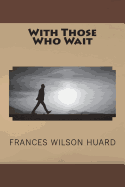 With Those Who Wait