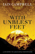 With Unblest Feet: A Journey to Asia's Holy Mountains
