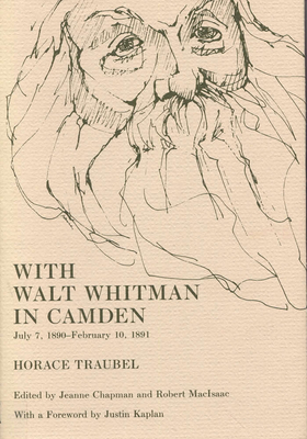 With Walt Whitman in Camden, Volume 7: July 7, 1890 - February 10, 1891 - Traubel, Horace, and Macisaac, Robert, Professor (Editor), and Chapman, Jeanne, Professor, B.A. (Editor)