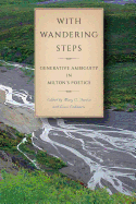 With Wandering Steps: Generative Ambiguity in Milton's Poetics